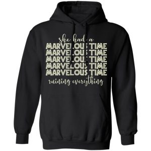 She Had A Marvelous Time T Shirts Hoodies Long Sleeve 6