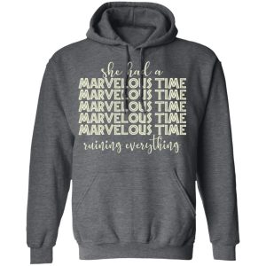 She Had A Marvelous Time T Shirts Hoodies Long Sleeve 8