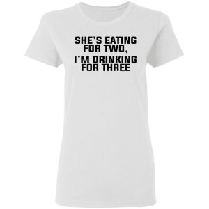 Shes Eating For Two Im Drinking For Three T Shirts Hoodies Long Sleeve 11