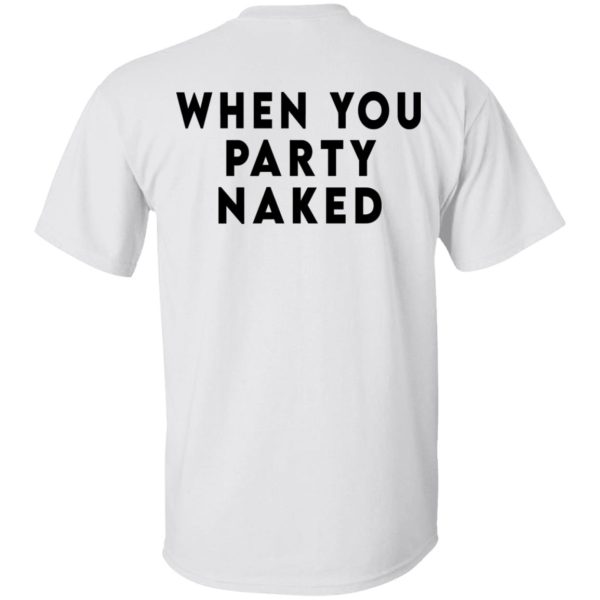 Shit Happens When You Party Naked T-Shirts, Hoodies, Long Sleeve