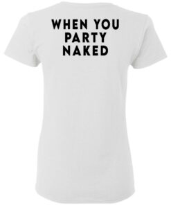 Shit Happens When You Party Naked T Shirts Hoodies Long Sleeve 12
