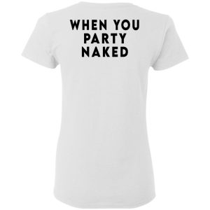 Shit Happens When You Party Naked T Shirts Hoodies Long Sleeve 12