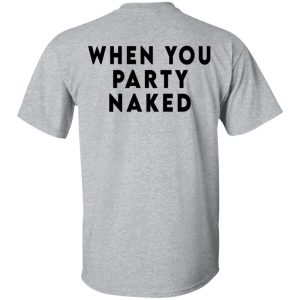 Shit Happens When You Party Naked T Shirts Hoodies Long Sleeve 14