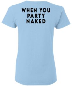Shit Happens When You Party Naked T Shirts Hoodies Long Sleeve 16