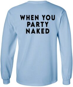 Shit Happens When You Party Naked T Shirts Hoodies Long Sleeve 2