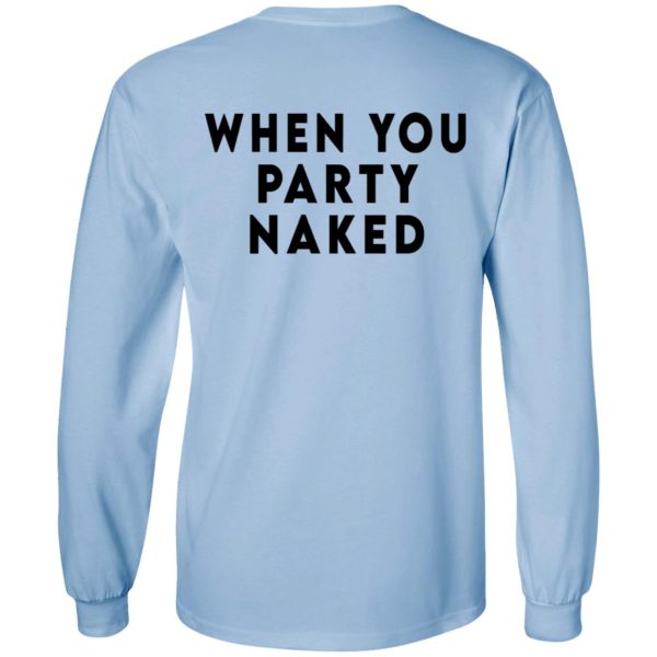 Shit Happens When You Party Naked T-Shirts, Hoodies, Long Sleeve