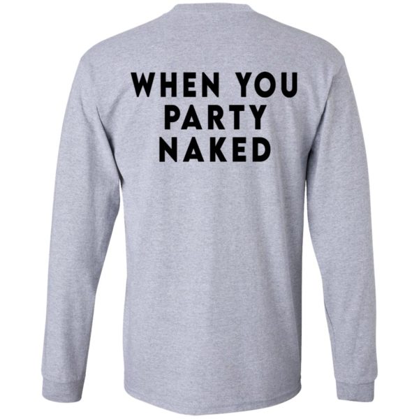 Shit Happens When You Party Naked T-Shirts, Hoodies, Long Sleeve