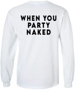 Shit Happens When You Party Naked T Shirts Hoodies Long Sleeve 23