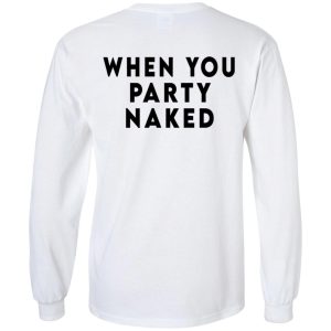 Shit Happens When You Party Naked T Shirts Hoodies Long Sleeve 23