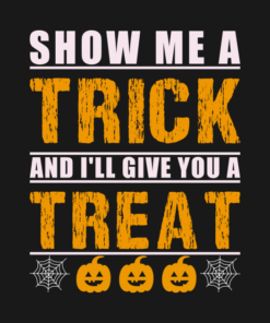 Show me a trick and I'll give you a treat t-shirt 1 Show me a trick and Ill give you a treat t shirt 2