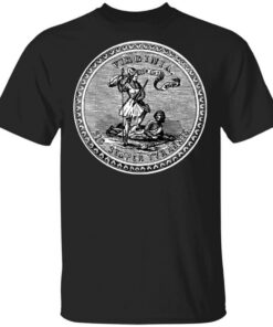 Sic Semper Tyrannis Virginia Great Seal T Shirts Hoodies Long Sleeve 1