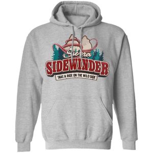 Sierra Sidewinder Take A Ride On The Wild Side T Shirts Hoodies Long Sleeve 5