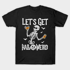 Skeleton Lets Get Halloweird T Shirt 1