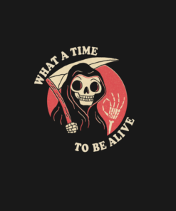 Skeleton What A Time To Be Alive T Shirt 2
