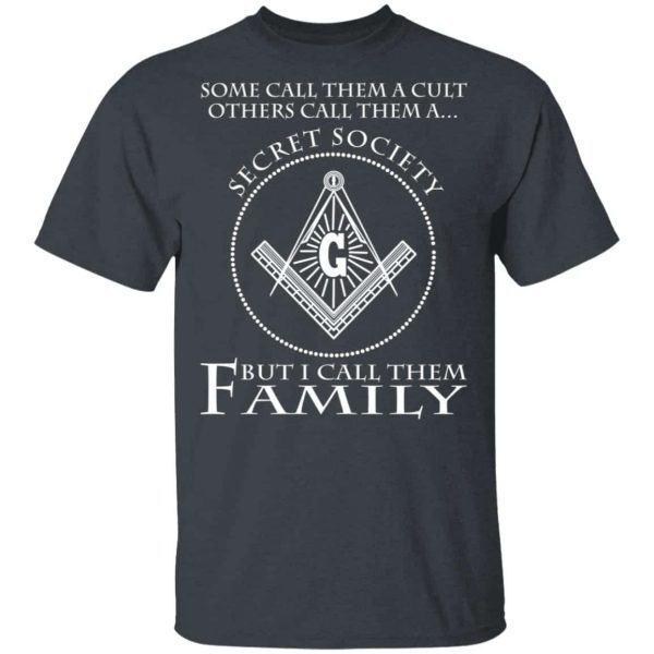 Some Call Them A Cult Others Call Them A Secret Society But I Call Them Family T-Shirts, Hoodies, Long Sleeve