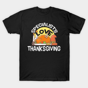 Specialists Love Thanksgiving T-shirt