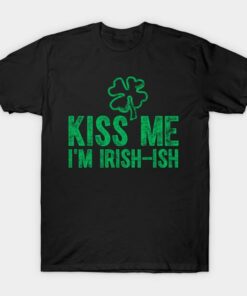 St Patricks Day Clover kiss me Im Irish ish t shirt 1