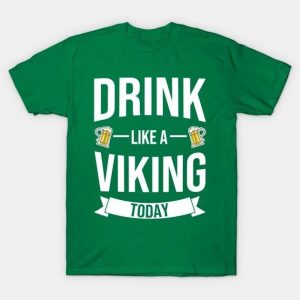 St. Patrick’s Day Drink Like a Viking Today beer T-shirt