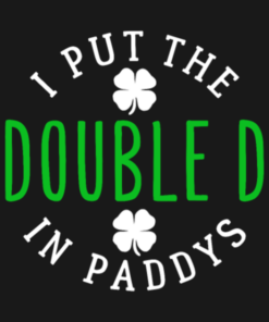 St Patricks Day I Put The Doubled In Paddys T-shirt 1 St Patricks Day I Put The Doubled In Paddys T shirt 2