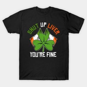 St. Patrick’s Day Ireland Shenanigan Drinking shut up liver you’re fine flag T-shirt