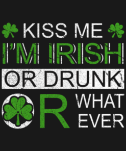 St Patricks Day Kiss Me Im Irish Or Drunk Or Whatever T Shirt 2