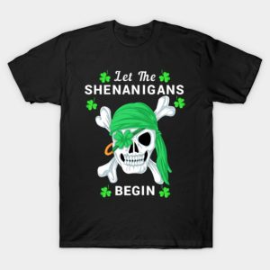 St Patricks Day Let The Shenanigans BeginT-Shirt