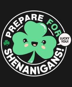 St. Patrick's Day Prepare for Shenanigans lucky you Shamrock t-shirt 1 St Patricks Day Prepare for Shenanigans lucky you Shamrock t shirt 2