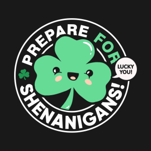 St. Patrick’s Day Prepare for Shenanigans lucky you Shamrock t-shirt