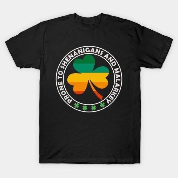 St. Patrick’s Day Prone To Shenanigans And Malarkey Shamrock T-shirt