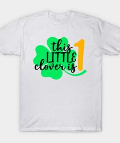 St Patricks Day this little clover is 1 t shirt 1