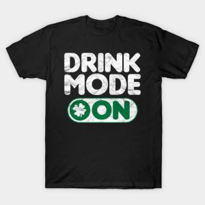 St Patrick’s Drink Mode On Shirt