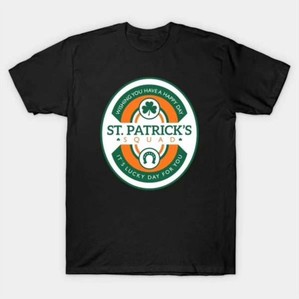 St Patricks day squad Its a lucky day for you T-Shirt