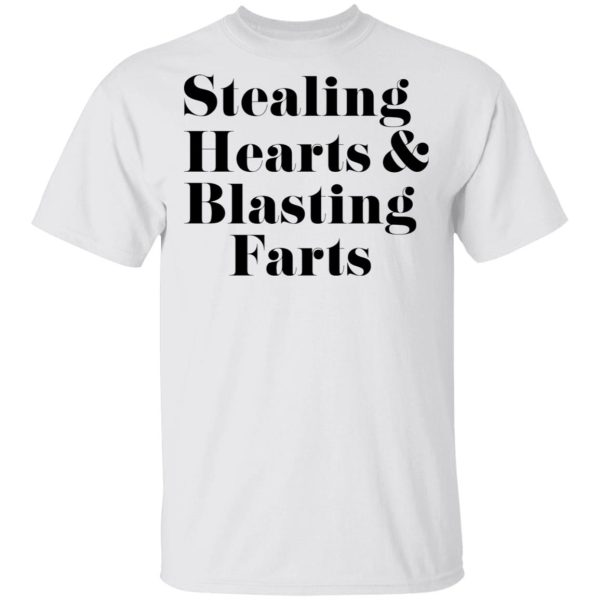 Stealing Hearts & Blasting Farts T-Shirts, Hoodies, Long Sleeve