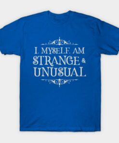 Strange and Unusual T shirt 1