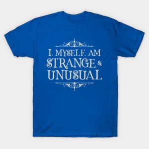 Strange and Unusual T shirt 1