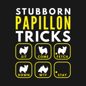 Stubborn Papillon Tricks Dog T shirt 2