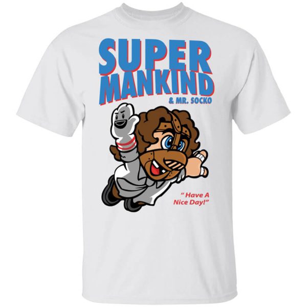 Super Mankind & Mr Socko Have A Nice Day T-Shirts, Hoodies