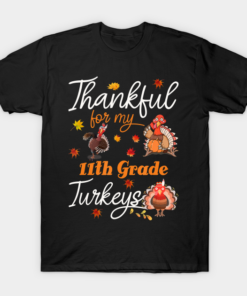 Thankful for my 11th grade Turkeys Thanksgiving T shirt 1