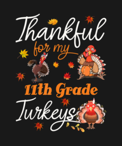 Thankful for my 11th grade Turkeys Thanksgiving T-shirt 1 Thankful for my 11th grade Turkeys Thanksgiving T shirt 2
