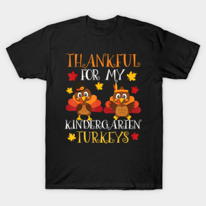 Thanksgiving Thankful for Kindergarten Turkeys T Shirt 1