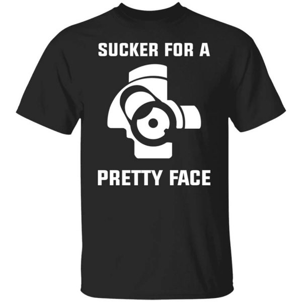 The AK Guy Sucker For A Pretty Face T-Shirts, Hoodies, Long Sleeve