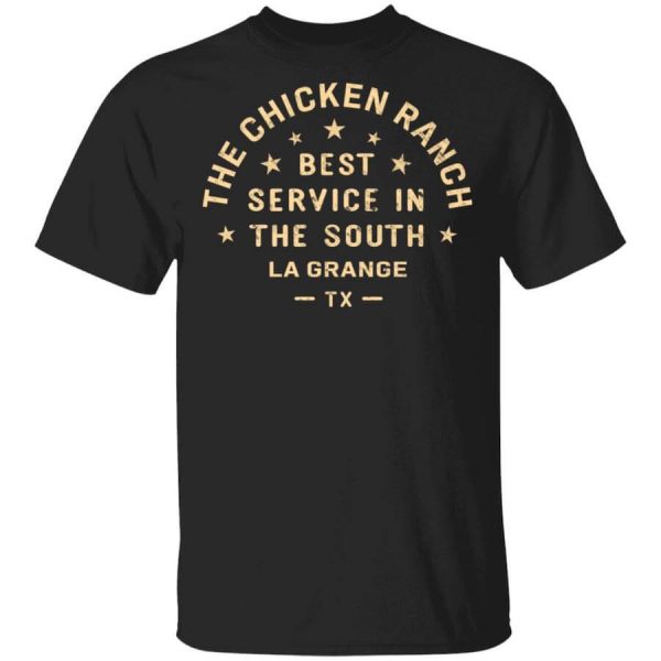 The Chicken Ranch Best Service In The South La Grange TX T-Shirts, Hoodies, Long Sleeve