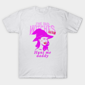 The bad witches club hunt me daddy T shirt 1