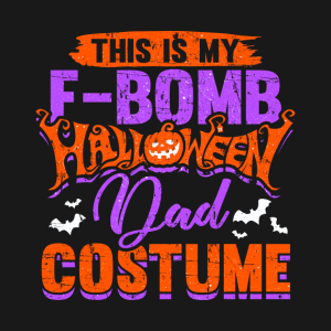 This is my f-bomb Halloween Dad costume t-shirt