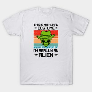 This is my human costume im really am alien gift idea T-Shirt