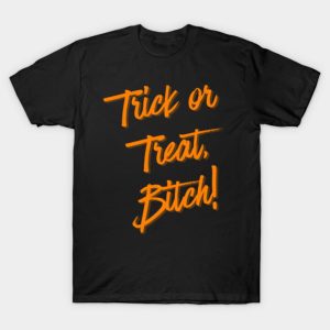 Trick or treat bitch Halloween T-shirt