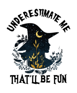 Underestimate me thatll be fun Halloween Witch T shirt 2