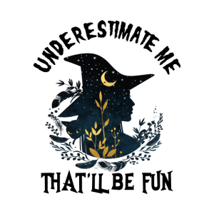 Underestimate me thatll be fun Halloween Witch T shirt 2