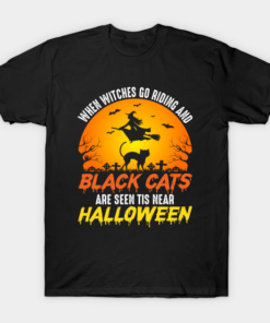 When Witches Go Riding And Black Cats Are Seen Tis Near Halloween Shirt 1