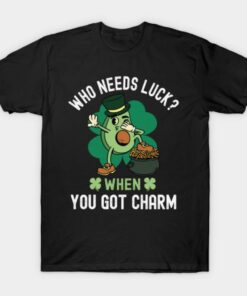 Who Needs Luck When You Got Charm St Patricks Day T Shirt 1